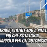 Pilati, Strada Stale 106 : più che una rotatoria, una trappola per automobilisti ?